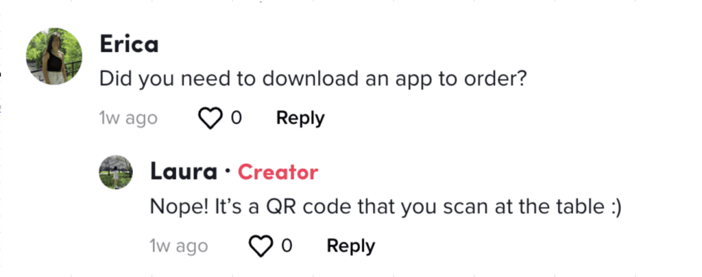 TIk tok comment asking "did you need to download an app to order?" being replied to with "Nope!! it's a QR code that you scan at the table :)"